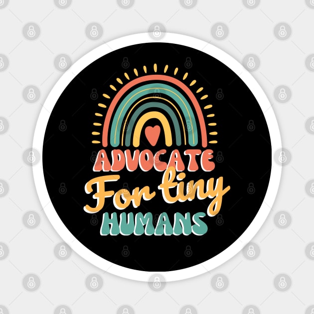 Advocate For Tiny Humans Magnet by JustBeSatisfied